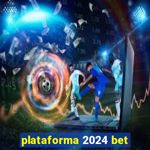 plataforma 2024 bet